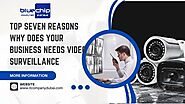 Top Seven Reasons Why Does Your Business Needs Video Surveillance