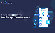 Tips to Save in Mobile App Development in 2024 | Flutter Agency