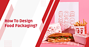 How To Design Food Packaging? | Creative & Sustainable