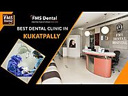 Best Dental Clinic in Kukatpally & KPHB, Hyderabad | FMS Dental Hospital