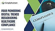 Four Pioneering Digital Trends Refashioning Healthcare Compliance
