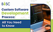 Custom Software Development Process: All You Need to Know - BOSC Tech Labs