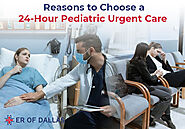 Reasons to Choose a 24-Hour Pediatric Urgent Care - ER of Dallas