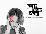Ease Your Pain: Migraine Treatment and Relief