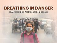 Air Pollution: The Health Threats in Every Breath