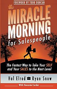 The Miracle Morning for Salespeople: The Fastest Way to Take Your SELF and Your SALES to the Next Level by Hal Elrod ...
