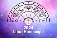 Libra Horoscope 2024: 2024 Libra Predictions