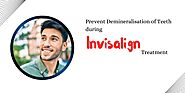 Prevent Demineralisation of Teeth during Invisalign Treatment