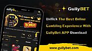 Unl0ck The Best Online Gambling Experience With GullyBet APP Download