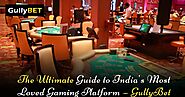 The Ultimate Guide to India's Most Loved Gaming Platform — GullyBet