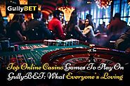 Top Online Casino Games to Play on GullyBET: What Everyone’s Loving – Webs Article