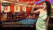 12 Reasons Why People Enjoy Playing Casino Games on the Gully BET App