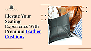Experience Elegance with Our Top-Grade Leather Cushions