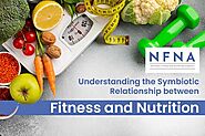 Understanding the Symbiotic Relationship between Fitness and Nutrition