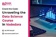 Crack the Code: Unraveling the Data Science Course in Vadodara