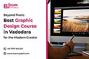 Beyond Pixels: Best Graphic Design Course in Vadodara for the Modern Creator
