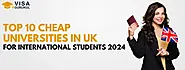 Top 10 Cheap Universities in UK for International Students 2024 