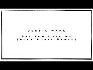 Say You Love Me (Alex Adair Remix) - Jessie Ware