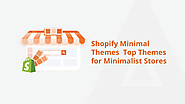 Elevate Your Store: Top 10 Minimalist Shopify Themes