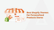 Choosing the Right Shopify Theme for Your Personalized Product Store