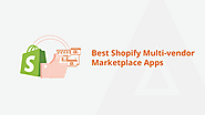 Top 4 Shopify Multi-vendor Marketplace Apps for E-commerce Success