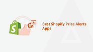 Unveiling the 6 Best Shopify Price Alerts Apps for Setting Price Drop Alerts