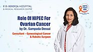 World Cancer Day | Role of HIPEC for Ovarian Cancer by Dr. Sampada Dessai