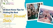 10 Must-Know Tips for Finding the Best Travel Discount Deals