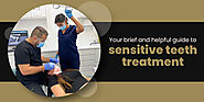 Your brief and helpful guide to sensitive teeth treatment