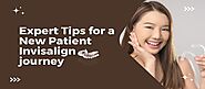Expert Tips for a New Patient Invisalign Journey