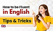 How to be fluent in English?