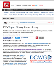 PW's Top 10 Library Stories of 2015 (Copy this URL: http://tinyurl.com/ja88ncl) From ebooks, to heroic work, to Googl...