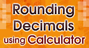 Rounding Decimals Upto Thousandths Using Calculator