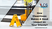 How Cleanliness Makes A Good Impact On Your Clients | San Diego