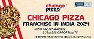 Chicago Pizza Franchise in India: Business Opportunity 2024