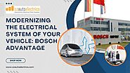 Modernizing the Electrical System of Your Vehicle: Bosch Advantage