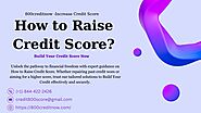 Raise Credit Score Up Now -Contact 18444222426 Best Financial Solution