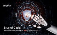 Beyond Code: Your Ultimate Guide to AI Cybersecurity