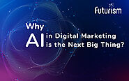 Why AI in Digital Marketing is the Next Big Thing?