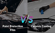 Paint Protection Film Vs. Ceramic Coating: Know Differences