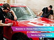 Top 10 Reasons for Why Professional Paint Protection Film Service Is Essential for Your Vehicle