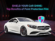 Top 10 Advantages of Using Paint Protection Film on Your Car