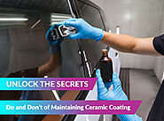 How To Maintain Your Ceramic Coating: Dos and Don'ts