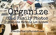 Organizing Old Family Photos With the Parking Lot System