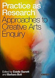 Practice as Research: Approaches to Creative Arts Enquiry (Full Text)