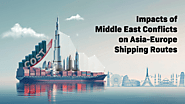 Impact of Middle East Conflicts on Asia-Europe Shipping Routes