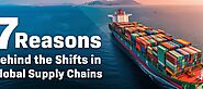 7 Reasons Behind the Shifts in Global Supply Chains