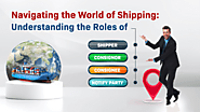 Understanding the Roles of Shipper, Consignor, Consignee, and Notify Party in Shipping