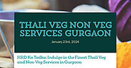 HRD Ka Tadka: Indulge in the Finest Thali Veg and Non-Veg Services in Gurgaon