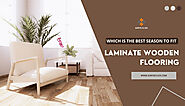 The Best Season to Install Laminate Wooden Flooring: A Guide by Surya Click